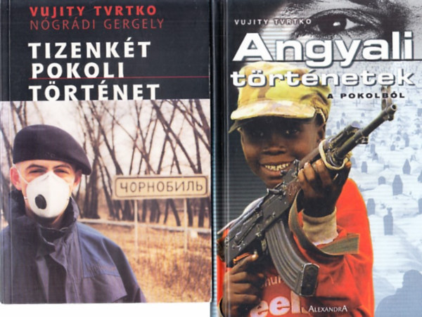 Nógrádi Gergely Vujity Tvtrko - Tizenkét pokoli történet + Angyali történetek (A pokolból)
