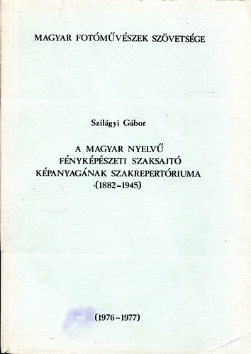 A Magyar nyelv fnykpszeti szaksajt kpanyagnak szakrepertriuma (1882-1945)