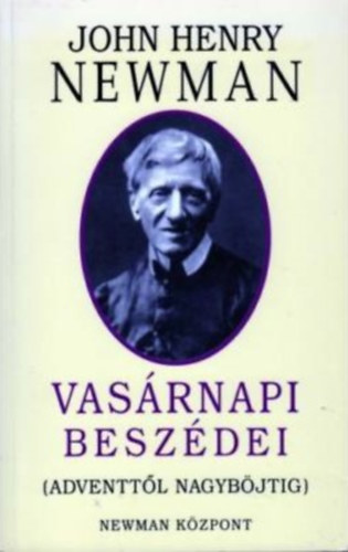 John Henry Newman vasrnapi beszdei (Adventtl Nagybjtig)