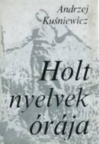 Andrzej Kusniewicz - Holt nyelvek �r�ja