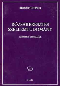 Rudolf Steiner - Rzsakeresztes szellemtudomny