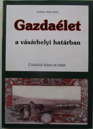 Gazdalet a vsrhelyi hatrban - Csaldok kpei s iratai - Szmozott , alrt