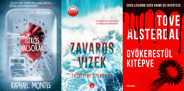 Raphael Montes, Tove Alsterdal Catherine Steadman - 3 db kivl krimi: Zavaros vizek + Gykerestl kitpve + Titkos vacsork