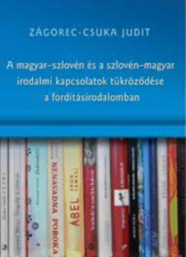 A magyar - szlovn s a szlovn - magyar irodalmi kapcsolatok tkrzdse a fordtsirodalomban
