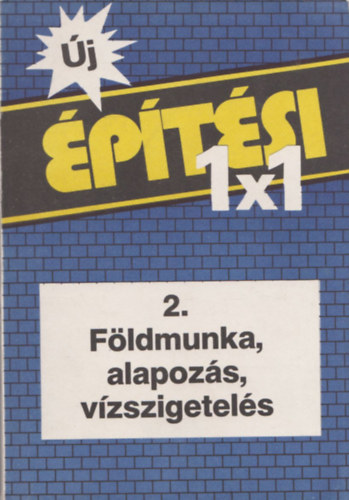 j ptsi 1x1 - 2. Fldmunka, alapozs, vzszigetels