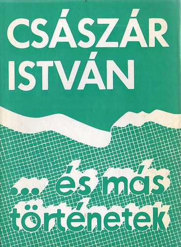 Csszr Istvn - ...s ms trtnetek