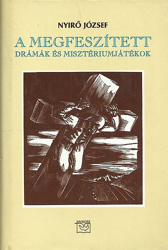 A Megfesztett - Drmk s misztriumjtkok