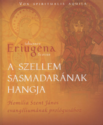 A szellem sasmadarnak hangja - Homlia Szent Jnos evangliumnak prolgushoz