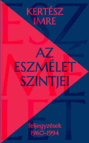 Kertsz Imre - Az eszmlet szintjei