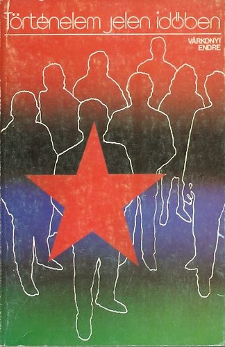 Vrkonyi Endre - Trtnelem jelen idben