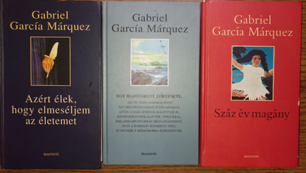 Gabriel Garcia Marquez - 3 knyv Marqueztl: Szz v magny, Egy hajtrtt trtnete, Azrt lek, hogy elmesljem az letemet