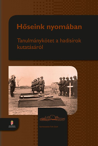 Tth Zsolt szerk. - Hseink nyomban - Tanulmnyktet a hadisrok kutatsrl