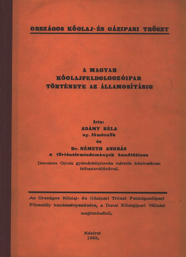 A magyar k�olajfeldolgoz�ipar t�rt�nete az �llamos�t�sig (k�zirat) - Sz�mozott