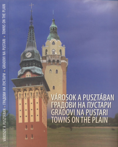 Vrosok a pusztban (A Kiskunhalasi jrs s az szak-bcskai krzet kulturlis rtkei)- tbbnyelv