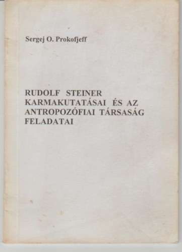 Sergej O. Prokofjeff - Rudolf Steiner karmakutatsai s az Antopozfiai Trsasg feladatai.