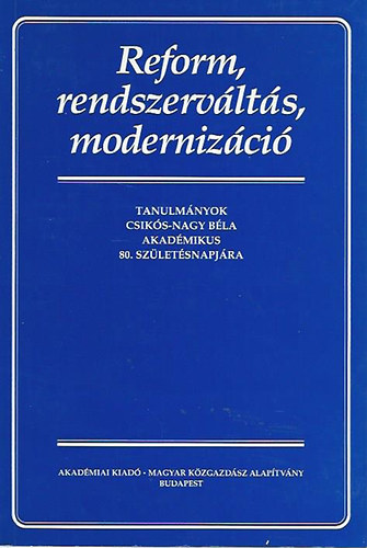 szerkesztette:Halm Tams - Reform, rendszervlts, modernizci - tanulmnyok Csiks Nagy Bla akadmikus 80. szletsnapjra