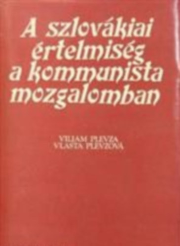 A szlovkiai rtelmisg a kommunista mozgalomban