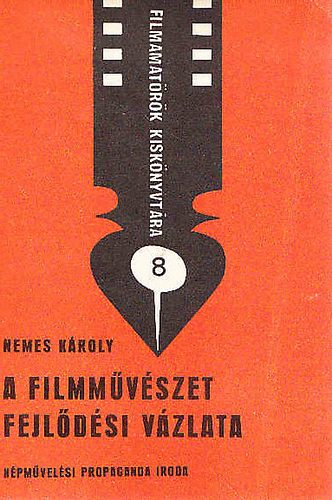 Nemes K�roly - A filmm�v�szet fejl�d�si v�zlata (1895-1972) - Filmamat�r�k kisk�nyvt�ra 8.