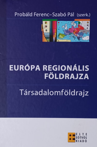 Szab Pl  (szerk.) Probld Ferenc (szerk.) - Eurpa regionlis fldrajza 2. (Trsadalomfldrajz)
