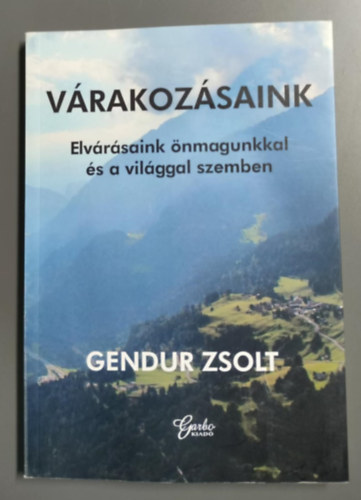 Gendur Zsolt - Vrakozsaink - elvrsaink nmagunkkal s a vilggal szemben