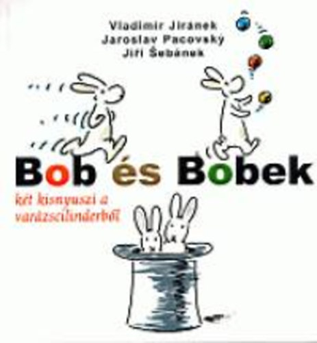 Bob és Bobek - Két kisnyuszi a varázscilinderből