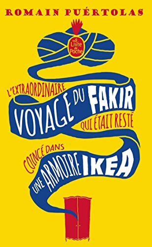 Romain Puértolas - L'extraordinaire voyage du fakir qui était resté coincé dans une armoire Ikéa