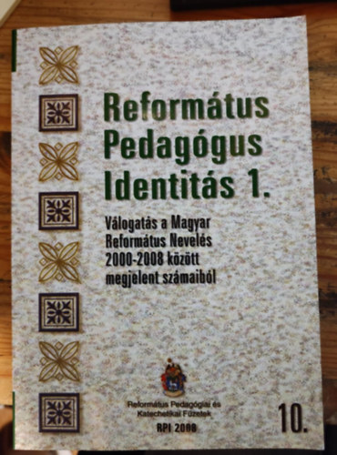 Reformtus pedaggus identits 1. (vlogats a Magyar Reformtus Nevels 2000-2008 kztt megjelent szmaibl)
