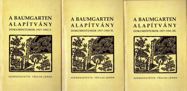 A Baumgarten alaptvny 8-10. - Dokumentumok 1917-1941 I-III.