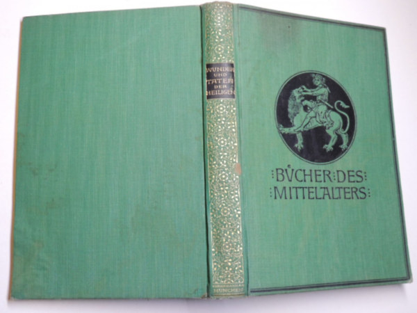 Bcher des Mittelalters - Wunder un Taten der Heiligen (A szentek tettei s csodi nmet nyelven)