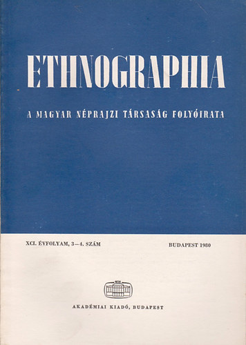 Ethnographia - A Magyar Nprajzi Trsasg folyirata XCI. vfolyam, 3-4. szm 1980.