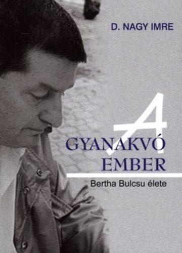 A gyanakv ember - Bertha Bulcsu lete