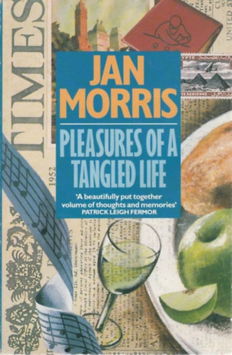 Jan Morris - Pleasures of a Tangled Life