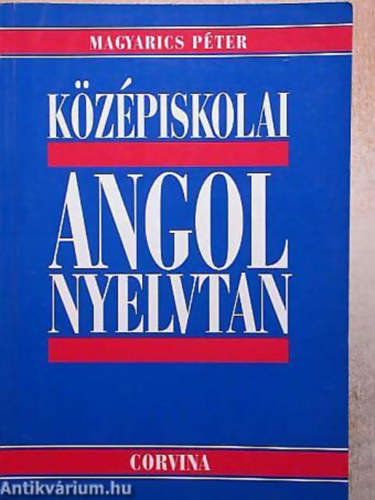 Magyarics Pter - Kzpiskolai angol nyelvtan