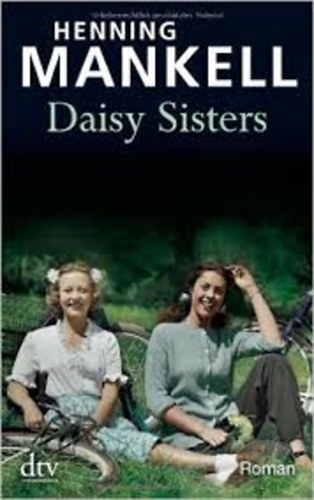 Henning Mankell - Daisy Sisters: Roman