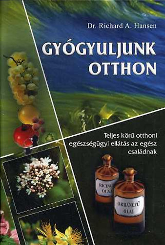 Dr. Richard A. Hansen - Gygyuljunk otthon