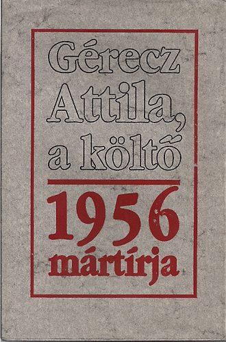 Kárpáti Kamil (szerk.) - Gérecz Attila, a költő - 1956 mártírja (G.Doré "Dante" rajzaival)