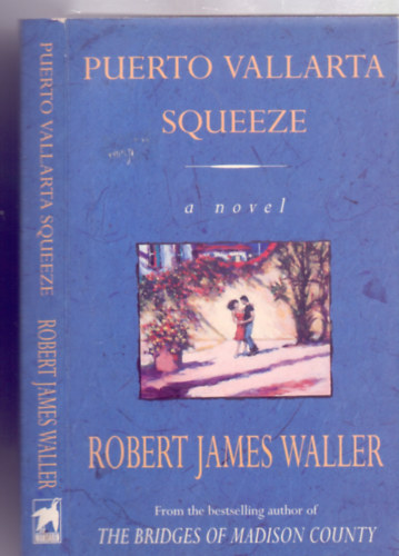 Robert James Waller - Puerto Vallarta Squeeze (The Run for el Norte) a novel