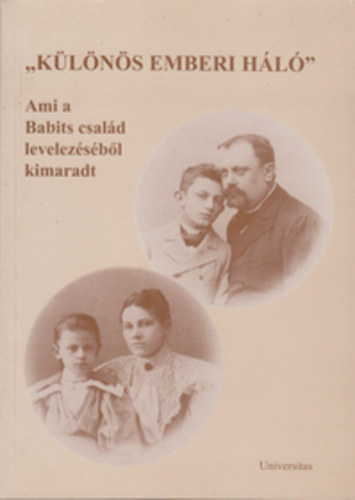 Buda Attila  (szerk.) - Klns emberi hl - Ami a Babits csald levelezsbl kimaradt