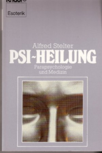 Alfred Stelter - PSI-Heilung - Parapsychologie und Medizin