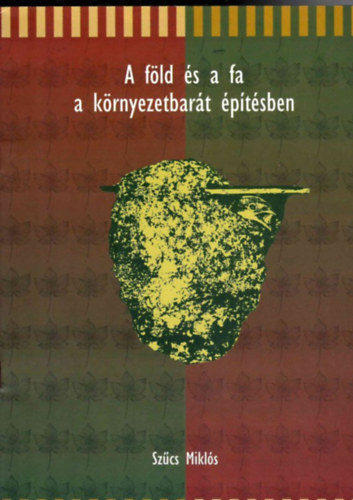 A f�ld �s a fa a k�rnyezetbar�t �p�t�sben