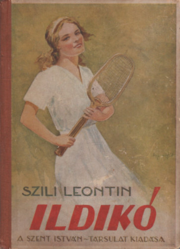 Szili Leontin - Ildik� (reg�ny fiatal le�nyok sz�m�ra)