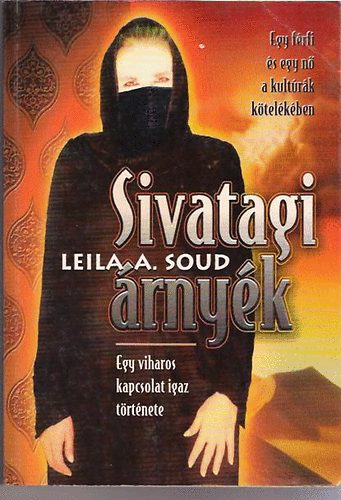 Leila A. Soud - Sivatagi rnyk - Egy viharos kapcsolat igaz trtnete