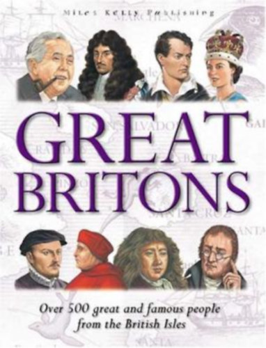 Fiona Macdonald - Great Britons - Over 500 great and famous people from the Britsih Isles