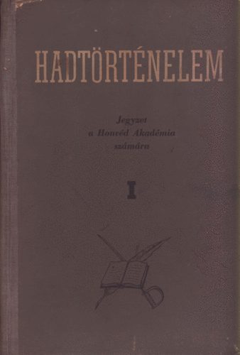 Hadt�rt�nelem I. (Jegyzet a Honv�d Akad�mia sz�m�ra)