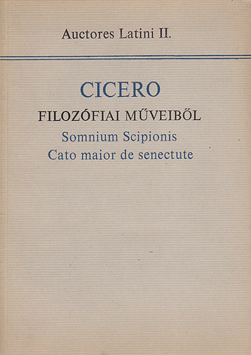 Cicero filozfiai mveibl: Somnium Scipionis Cato maior de senectute