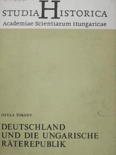 Tokody Gyula - Deutschland und die Ungarische R�terepublik.