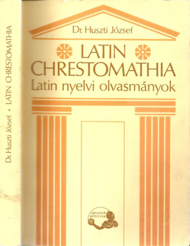 Dr. Huszti J�zsef - Latin Chrestomathia (Latin nyelvi olvasm�nyok)