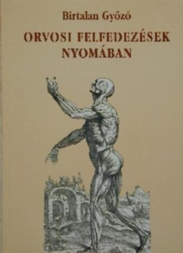 Birtalan Gyz - Orvosi felfedezsek nyomban