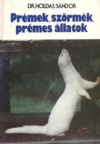 Prmek, szrmk, prmes llatok A prmek viselse,  A prmes llatok tenysztsnek kezdete, A leprmezs s a gerezna kezelse,  A nyersbrk vgleges tartstsa,  A szrms oldal kiksztse