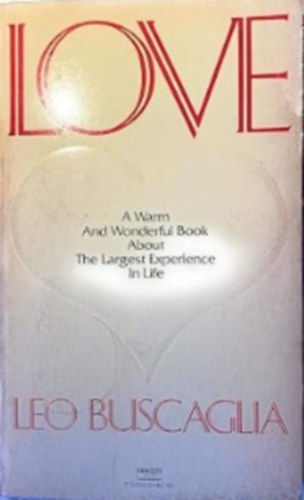 Love: A Warm and Wonderful Book About the Largest Experience in Life